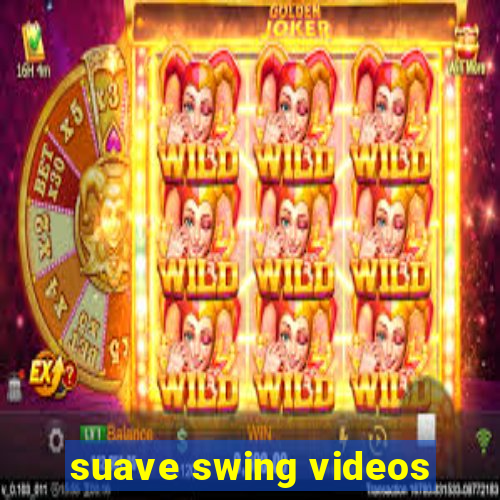 suave swing videos